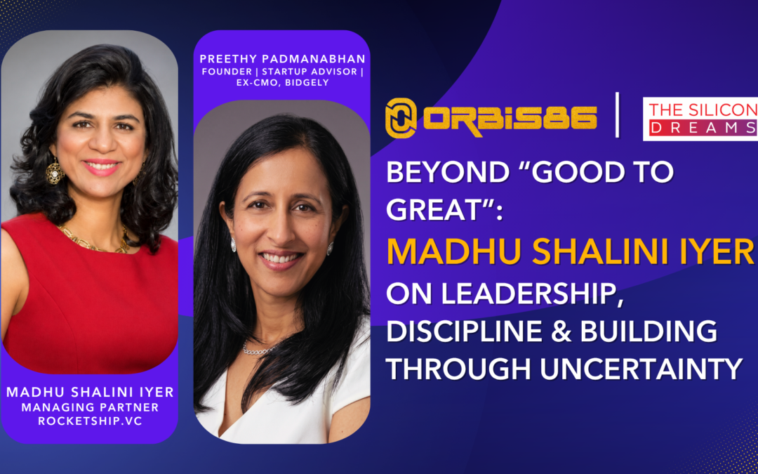 Beyond “Good to Great”: Madhu Shalini Iyer on Leadership, Discipline & Building Through Uncertainty