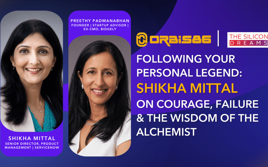 Following Your Personal Legend: Shikha Mittal on Courage, Failure & The Wisdom of The Alchemist